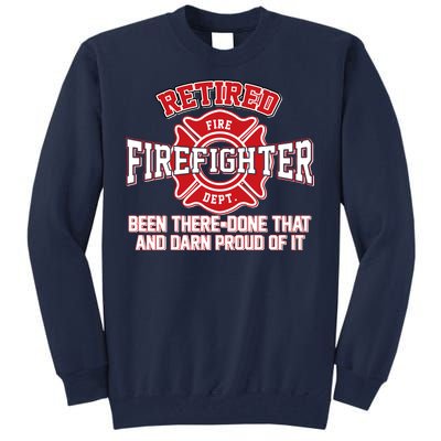 Retired Firefighter Been There Done That Tall Sweatshirt