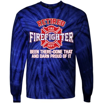 Retired Firefighter Been There Done That Tie-Dye Long Sleeve Shirt