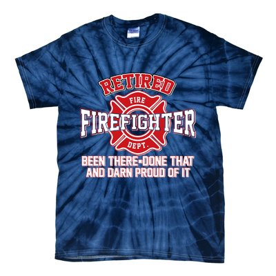 Retired Firefighter Been There Done That Tie-Dye T-Shirt