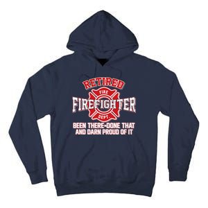 Retired Firefighter Been There Done That Tall Hoodie