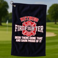 Retired Firefighter Been There Done That Golf Towel