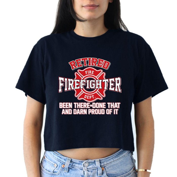 Retired Firefighter Been There Done That Crop Top