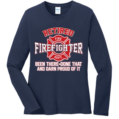 Retired Firefighter Been There Done That Ladies Long Sleeve Shirt