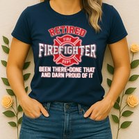 Retired Firefighter Been There Done That Womens T-Shirt