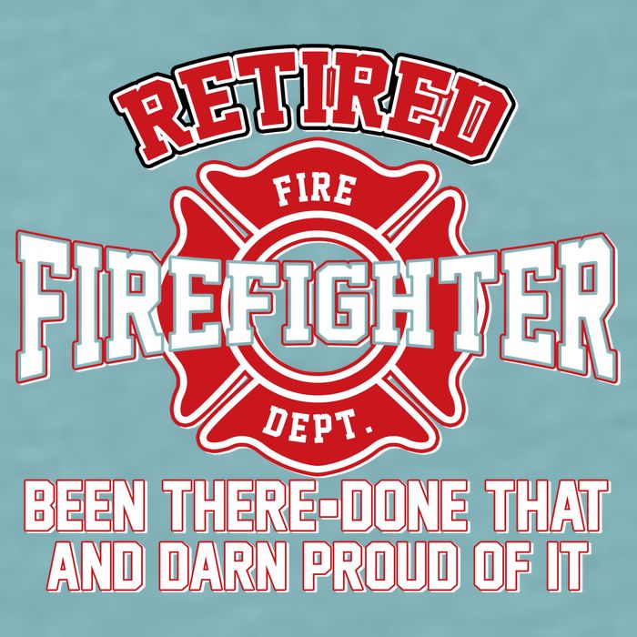 Retired Firefighter Been There Done That Sueded Cloud Jersey T-Shirt