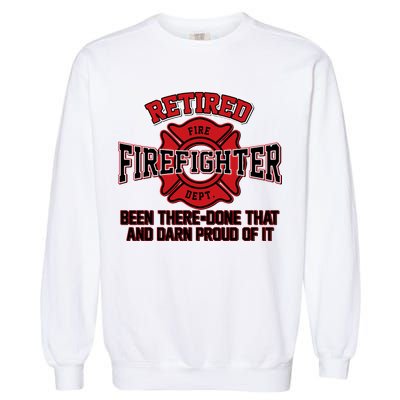 Retired Firefighter Been There Done That Garment-Dyed Sweatshirt
