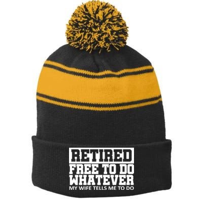 Retired Free To Do Whatever My Wife Tells Me Stripe Pom Pom Beanie