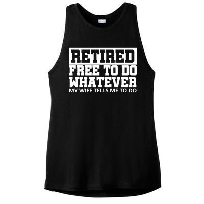 Retired Free To Do Whatever My Wife Tells Me Ladies PosiCharge Tri-Blend Wicking Tank