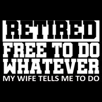 Retired Free To Do Whatever My Wife Tells Me Backpack