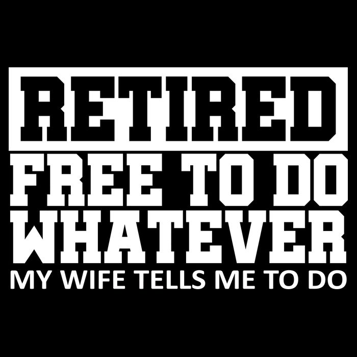 Retired Free To Do Whatever My Wife Tells Me Backpack
