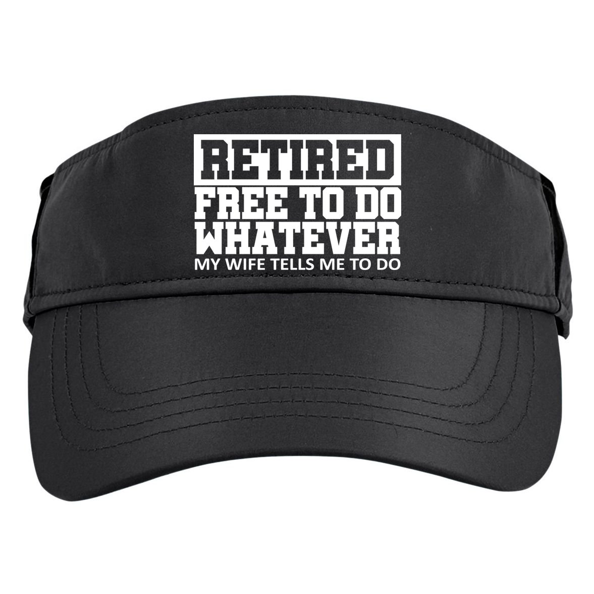 Retired Free To Do Whatever My Wife Tells Me Adult Drive Performance Visor