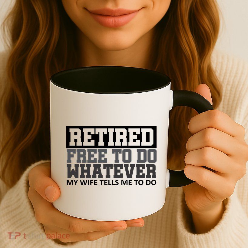 Retired Free To Do Whatever My Wife Tells Me Mug