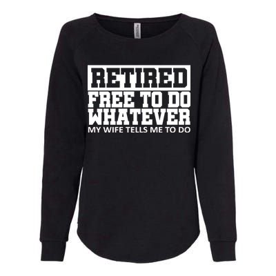 Retired Free To Do Whatever My Wife Tells Me Womens California Wash Sweatshirt