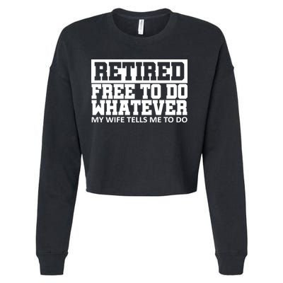 Retired Free To Do Whatever My Wife Tells Me Cropped Pullover Crew