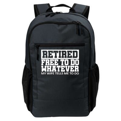 Retired Free To Do Whatever My Wife Tells Me Daily Commute Backpack