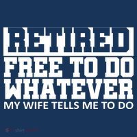 Retired Free To Do Whatever My Wife Tells Me Cool Comfort Performance Bucket Hat