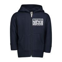 Retired Free To Do Whatever My Wife Tells Me Toddler Zip Fleece Hoodie