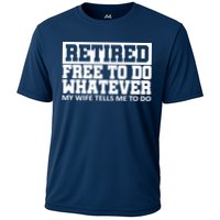 Retired Free To Do Whatever My Wife Tells Me Cooling Performance Crew T-Shirt