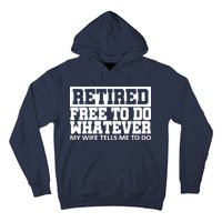 Retired Free To Do Whatever My Wife Tells Me Hoodie