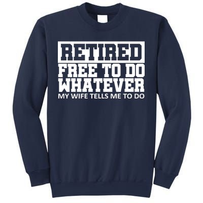 Retired Free To Do Whatever My Wife Tells Me Sweatshirt