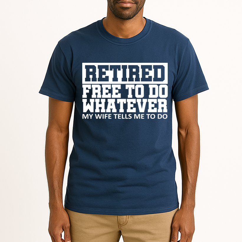 Retired Free To Do Whatever My Wife Tells Me Tall T-Shirt