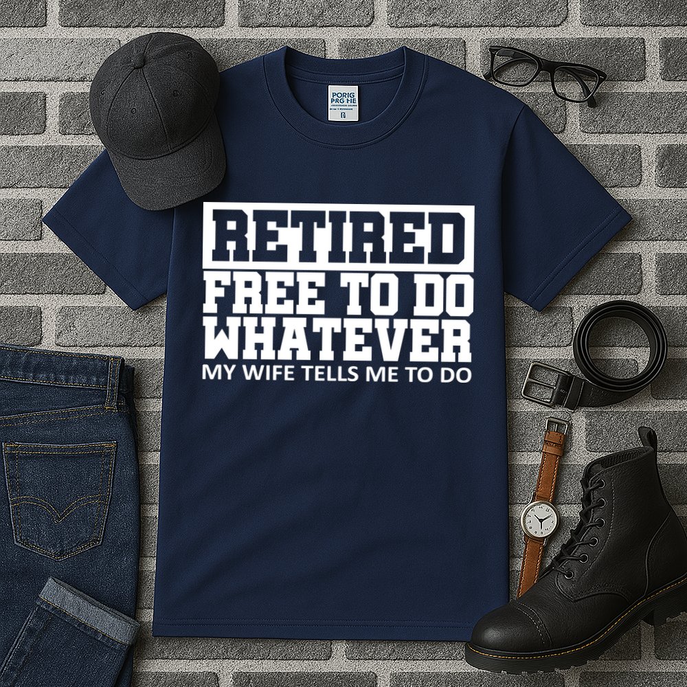 Retired Free To Do Whatever My Wife Tells Me Tall T-Shirt