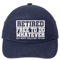 Retired Free To Do Whatever My Wife Tells Me 7-Panel Snapback Hat