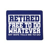 Retired Free To Do Whatever My Wife Tells Me Mousepad