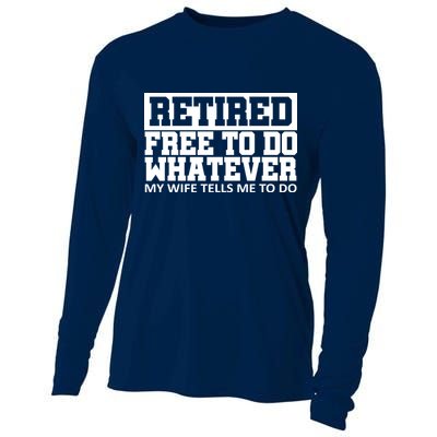 Retired Free To Do Whatever My Wife Tells Me Cooling Performance Long Sleeve Crew