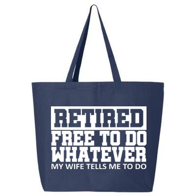 Retired Free To Do Whatever My Wife Tells Me 25L Jumbo Tote