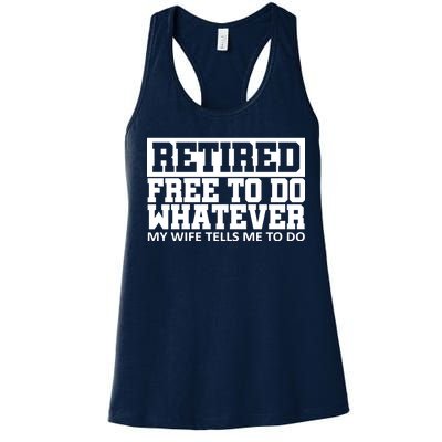 Retired Free To Do Whatever My Wife Tells Me Women's Racerback Tank