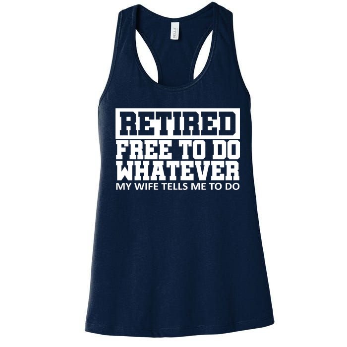 Retired Free To Do Whatever My Wife Tells Me Women's Racerback Tank