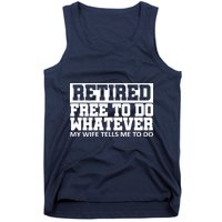 Retired Free To Do Whatever My Wife Tells Me Tank Top