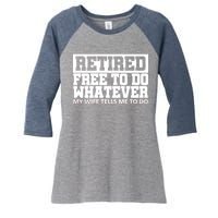 Retired Free To Do Whatever My Wife Tells Me Women's Tri-Blend 3/4-Sleeve Raglan Shirt