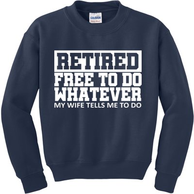 Retired Free To Do Whatever My Wife Tells Me Kids Sweatshirt