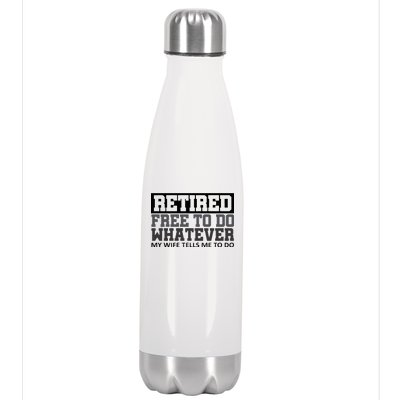 Retired Free To Do Whatever My Wife Tells Me Stainless Steel Insulated Water Bottle