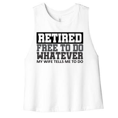 Retired Free To Do Whatever My Wife Tells Me Women's Racerback Cropped Tank