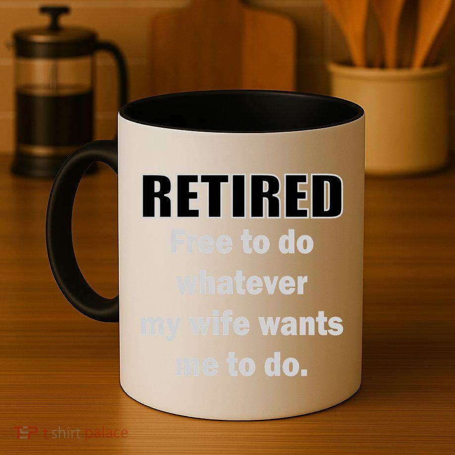 Retired Free To Do Whatever My Wife Wants Mug