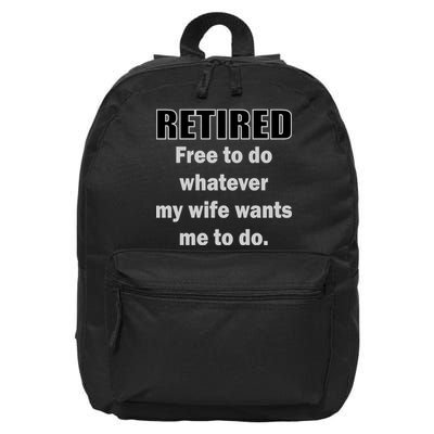 Retired Free To Do Whatever My Wife Wants 16 in Basic Backpack