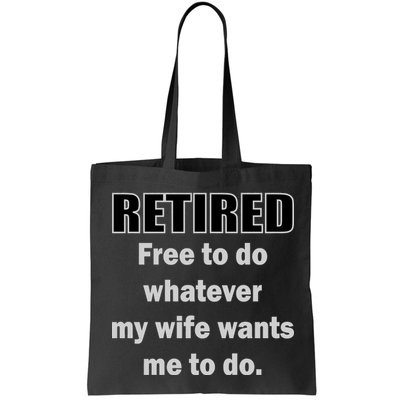 Retired Free To Do Whatever My Wife Wants Bag