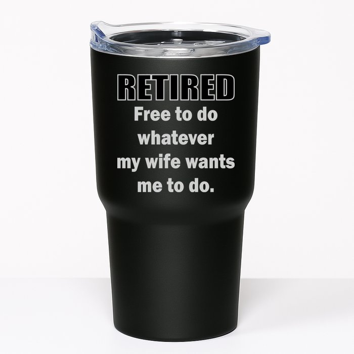 Retired Free To Do Whatever My Wife Wants Tumbler