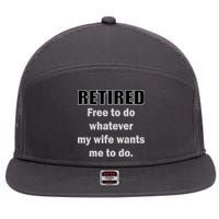 Retired Free To Do Whatever My Wife Wants 7 Panel Mesh Trucker Snapback Hat