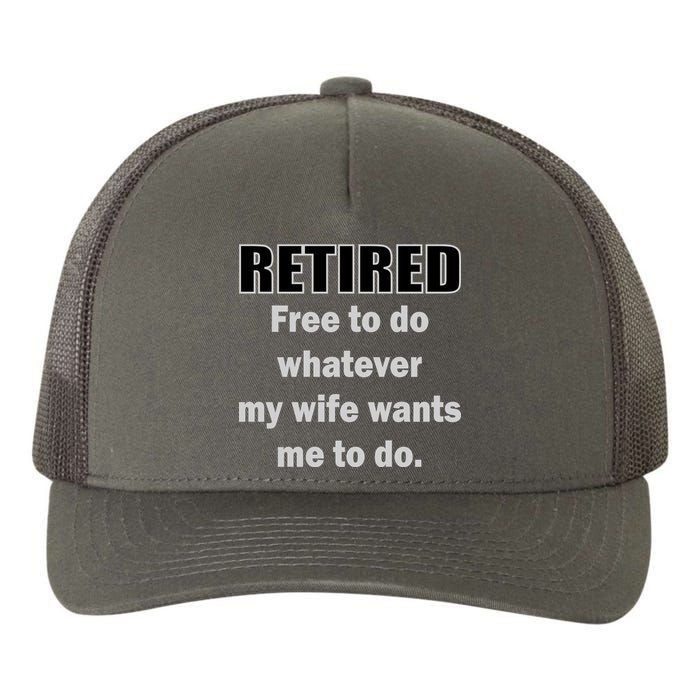 Retired Free To Do Whatever My Wife Wants Yupoong Adult 5-Panel Trucker Hat