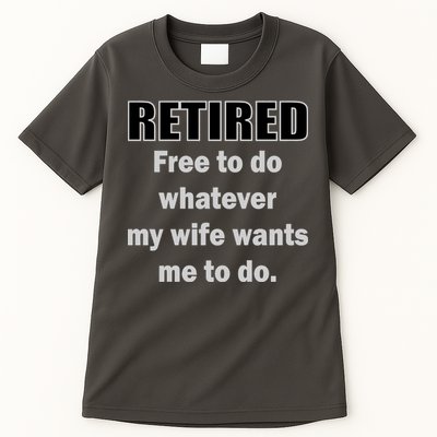 Retired Free To Do Whatever My Wife Wants Tall T-Shirt