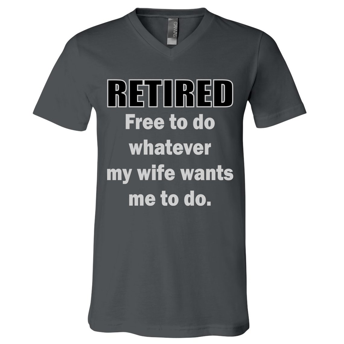 Retired Free To Do Whatever My Wife Wants V-Neck T-Shirt
