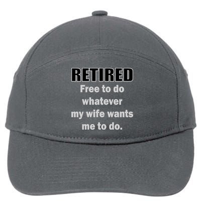 Retired Free To Do Whatever My Wife Wants 7-Panel Snapback Hat