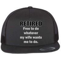 Retired Free To Do Whatever My Wife Wants Flat Bill Trucker Hat