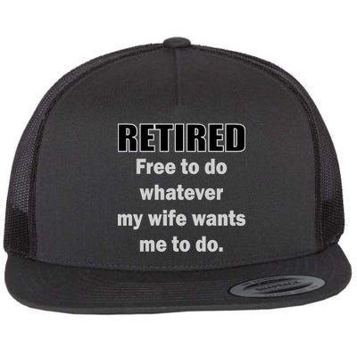 Retired Free To Do Whatever My Wife Wants Flat Bill Trucker Hat