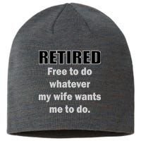 Retired Free To Do Whatever My Wife Wants Sustainable Beanie