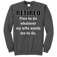 Retired Free To Do Whatever My Wife Wants Tall Sweatshirt